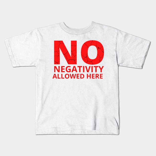 No Negativity Allowed Here distressed light Kids T-Shirt by KingsLightStore